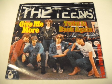 THE TEENS - Give Me More / Twist Is Back Again